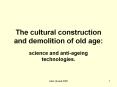 The cultural construction and demolition of old age: PowerPoint PPT Presentation