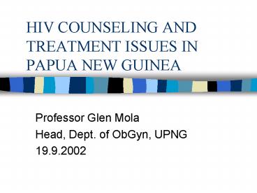 HIV COUNSELING AND TREATMENT ISSUES IN PAPUA NEW GUINEA