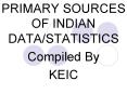 PRIMARY SOURCES OF INDIAN DATASTATISTICS PowerPoint PPT Presentation