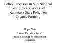Policy Processes in Sub-National Governments: A case of Karnataka State Policy on Organic Farming PowerPoint PPT Presentation
