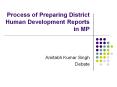 Process of Preparing District Human Development Reports in MP PowerPoint PPT Presentation