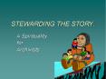 STEWARDING THE STORY: PowerPoint PPT Presentation
