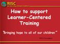 How to support LearnerCentered Training Bringing hope to all of our children PowerPoint PPT Presentation