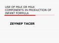 USE OF MILK OR MILK COMPONENTS IN PRODUCTION OF INFANT FORMULA PowerPoint PPT Presentation