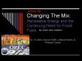 Changing The Mix: Renewable Energy and the Continuing Need for Fossil Fuels PowerPoint PPT Presentation