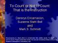 To Count or Not to Count: That is the Instruction Danerys Encarnacion, Suzanne StahlBell and Mark S. PowerPoint PPT Presentation