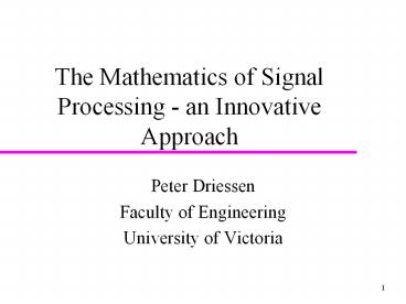 The Mathematics of Signal Processing - an Innovative Approach