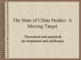 The State of China Studies: A Moving Target PowerPoint PPT Presentation