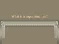 What is a superstructure PowerPoint PPT Presentation