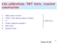 LXe calibrations, PMT tests, cryostat construction