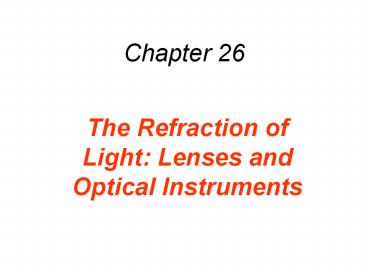 The Refraction of Light: Lenses and Optical Instruments