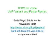 TFRC for Voice: VoIP Variant and Faster Restart.