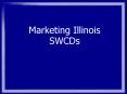 Marketing Illinois SWCDs PowerPoint PPT Presentation