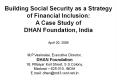 Building Social Security as a Strategy of Financial Inclusion: A Case Study of DHAN Foundation, India April 20, 2009 PowerPoint PPT Presentation