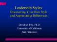 Leadership Styles: Discovering Your Own Style and Appreciating Differences PowerPoint PPT Presentation