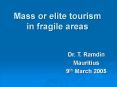 Mass or elite tourism in fragile areas PowerPoint PPT Presentation