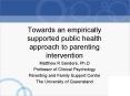 Towards an empirically supported public health approach to parenting intervention PowerPoint PPT Presentation