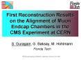 First Reconstruction Results on the Alignment of Muon Endcap Chambers in the CMS Experiment at CERN PowerPoint PPT Presentation