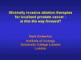 Minimally invasive ablation therapies for localised prostate cancer is this the way forward PowerPoint PPT Presentation