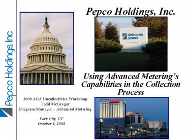 Pepco Holdings, Inc. Using Advanced Meterings Capabilities in the Collection Process