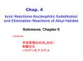 Ionic ReactionsNucleophilic Substitution and Elimination Reactions of Alkyl Halides Solomons, Chapte PowerPoint PPT Presentation