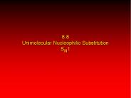 8.8 Unimolecular Nucleophilic Substitution SN1