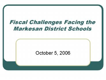 Fiscal Challenges Facing the Markesan District Schools