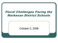 Fiscal Challenges Facing the Markesan District Schools PowerPoint PPT Presentation