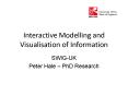 Interactive Modelling and Visualisation of Information PowerPoint PPT Presentation