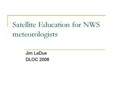 Satellite Education for NWS meteorologists