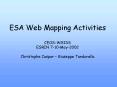 ESA Web Mapping Activities CEOSWGISS ESRIN 710May2002 Christophe Caspar Giuseppe Tandurella PowerPoint PPT Presentation