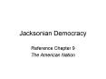 Jacksonian Democracy PowerPoint PPT Presentation