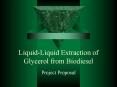 LiquidLiquid Extraction of Glycerol from Biodiesel PowerPoint PPT Presentation