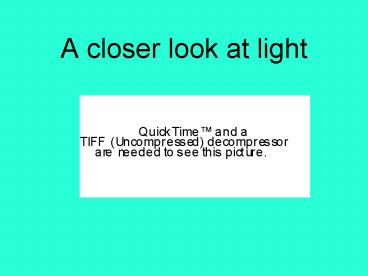 A closer look at light