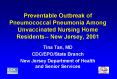 Preventable Outbreak of Pneumococcal Pneumonia Among Unvaccinated Nursing Home Residents New Jersey, PowerPoint PPT Presentation