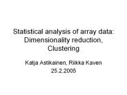 Statistical analysis of array data: Dimensionality reduction, Clustering