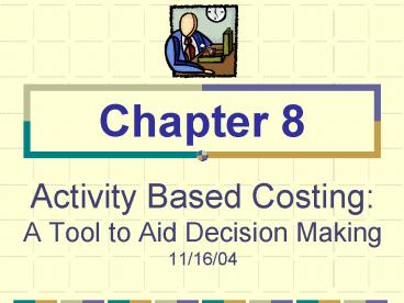 Activity Based Costing: A Tool to Aid Decision Making 111604 ...