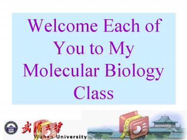 Welcome Each of You to My Molecular Biology Class