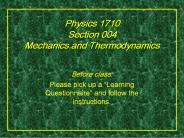 Physics 1710 Section 004 Mechanics and Thermodynamics