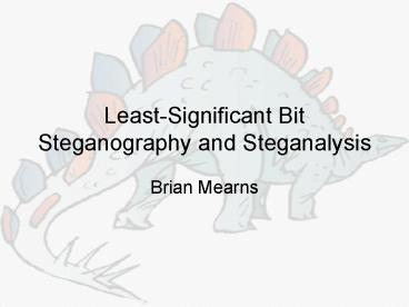 LeastSignificant Bit Steganography and Steganalysis