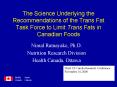 The Science Underlying the Recommendations of the Trans Fat Task Force to Limit Trans Fats in Canadi PowerPoint PPT Presentation