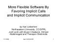 More Flexible Software By Favoring Implicit Calls and Implicit Communication PowerPoint PPT Presentation