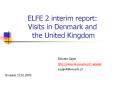 ELFE 2 interim report: Visits in Denmark and the United Kingdom PowerPoint PPT Presentation