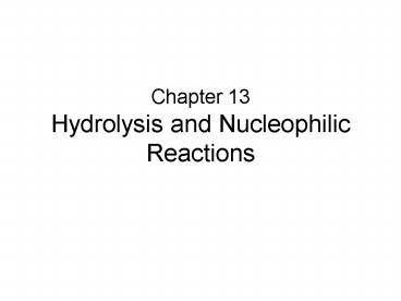 Chapter 13 Hydrolysis and Nucleophilic Reactions
