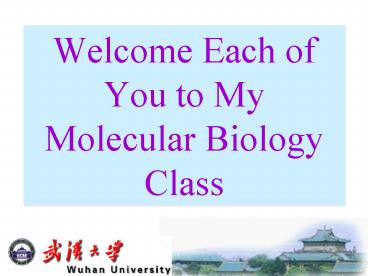 Welcome Each of You to My Molecular Biology Class