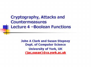 Cryptography, Attacks and Countermeasures Lecture 4 Boolean Functions Cryptography, Attacks and Countermeasures Lecture 4 Boolean Functions