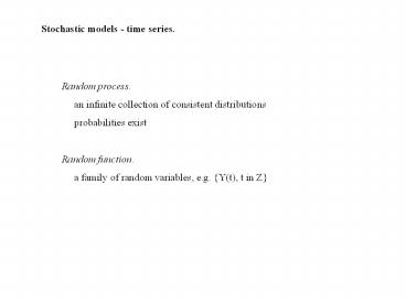 Stochastic models - time series.
