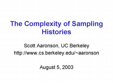 The Complexity of Sampling Histories