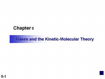 Gases and the KineticMolecular Theory