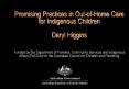 Promising Practices in Out-of-Home Care for Indigenous Children Daryl Higgins   Funded by the Department of Families, Community Services and Indigenous Affairs (FaCSIA) for the Australian Council for Children and Parenting PowerPoint PPT Presentation